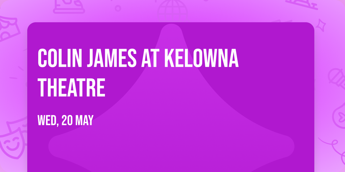 Colin James at Kelowna Theatre