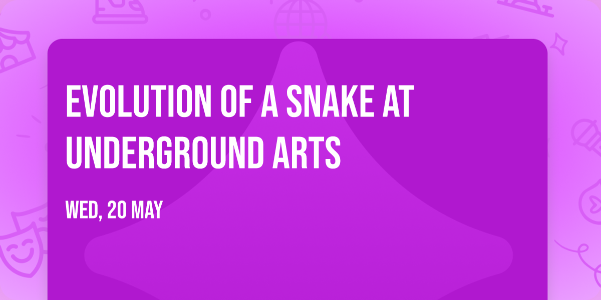 Evolution of a Snake at Underground Arts