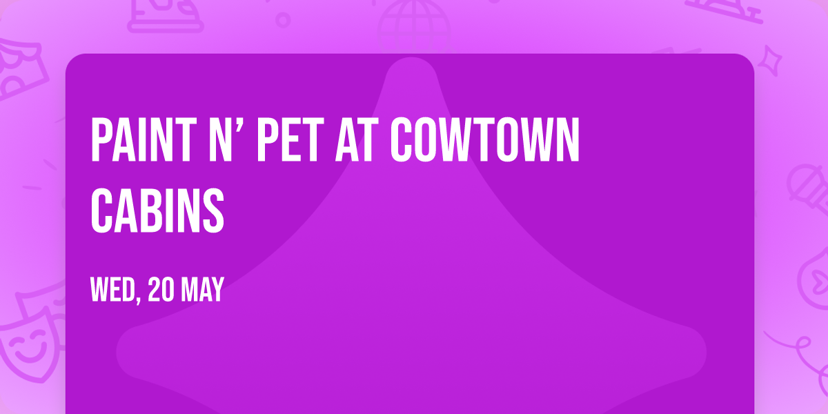 Paint N\u2019 Pet at Cowtown Cabins \ud83d\udc02
