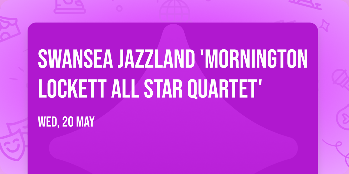 Swansea Jazzland 'Mornington Lockett All Star Quartet'
