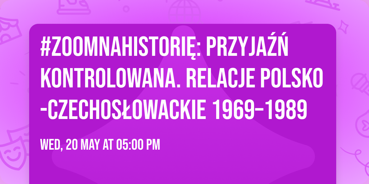 #ZoomNaHistori\u0119: Przyja\u017a\u0144 kontrolowana. Relacje polsko-czechos\u0142owackie 1969\u20131989