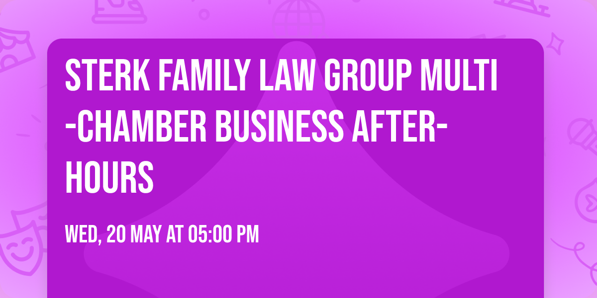 Sterk Family Law Group Multi-Chamber Business After- Hours