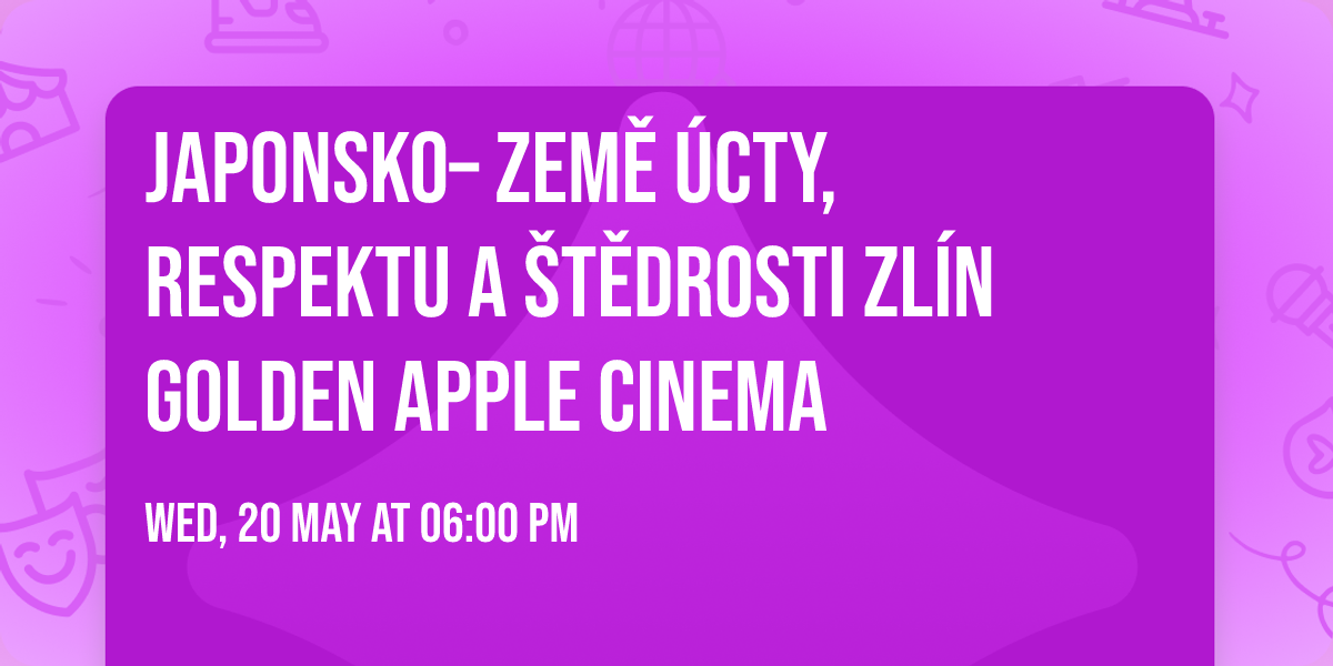 Japonsko\u26e9\ufe0f\u2013 zem\u011b \u00facty, respektu a \u0161t\u011bdrosti \ud83c\udf4fZL\u00cdN GOLDEN APPLE CINEMA\ud83c\udf7f