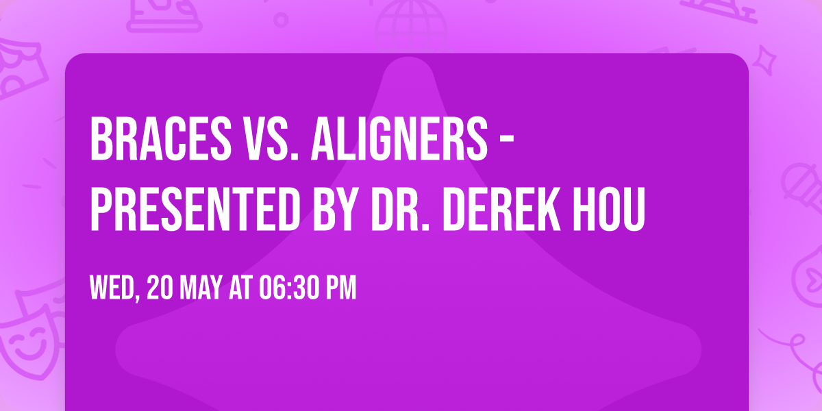 Braces vs. Aligners - Presented by Dr. Derek Hou