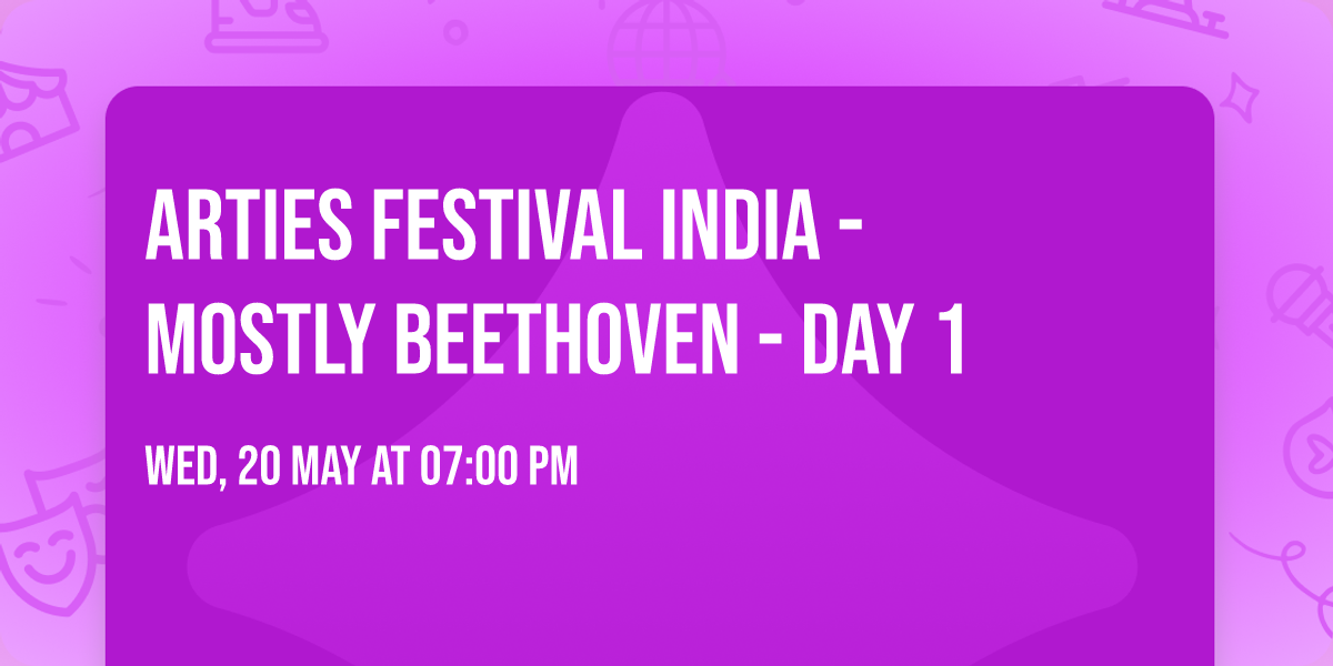 Arties Festival India - Mostly Beethoven - Day 1