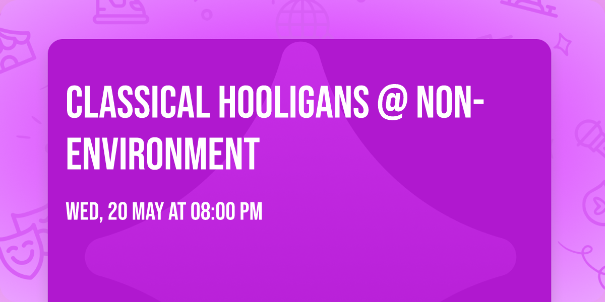 Classical Hooligans @ Non-Environment