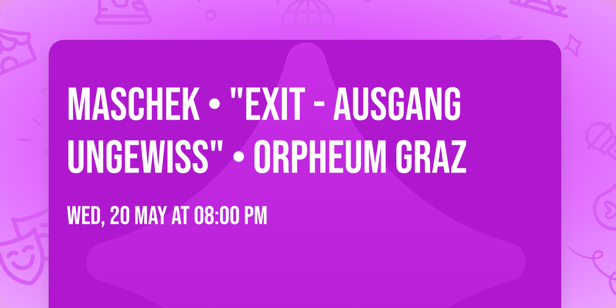 Maschek  \u2022  "EXIT - Ausgang ungewiss"  \u2022 Orpheum Graz 