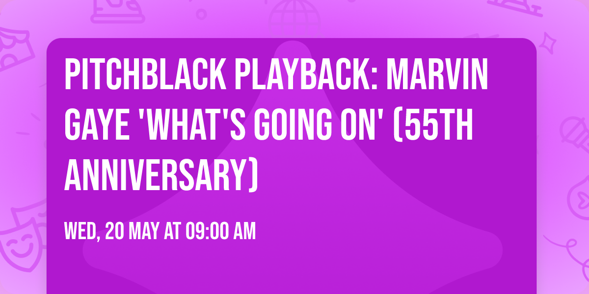 Pitchblack Playback: Marvin Gaye 'What's Going On' (55th Anniversary)