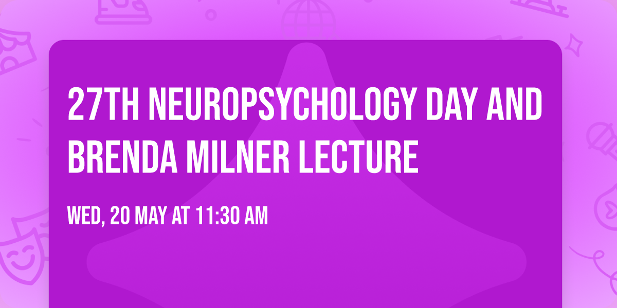 27th Neuropsychology Day and Brenda Milner Lecture