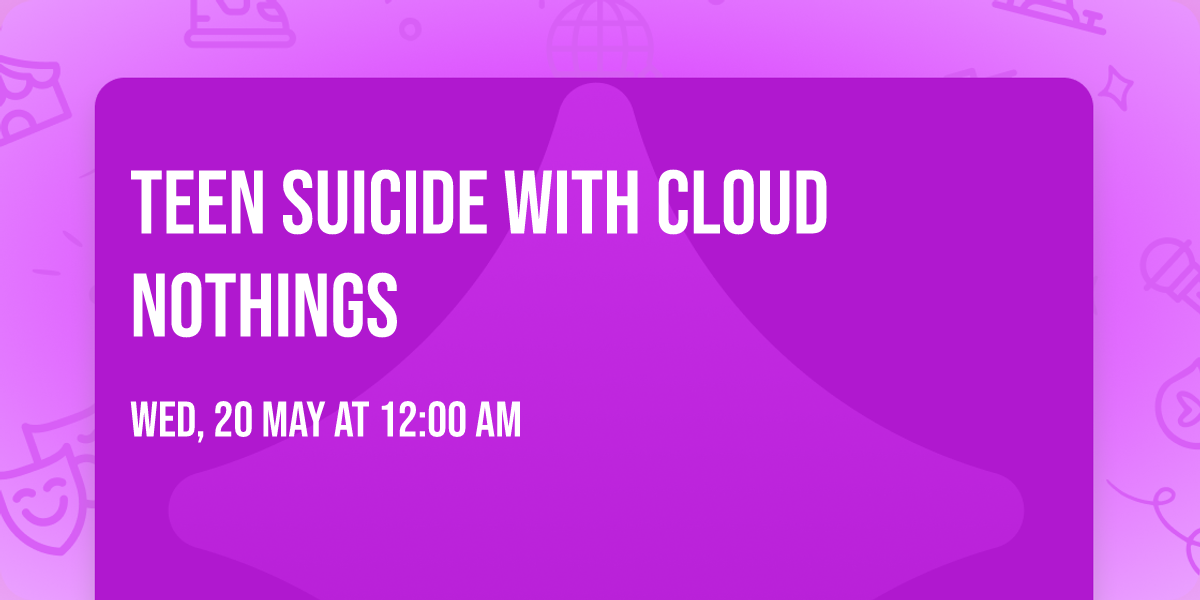 Teen Suicide with Cloud Nothings