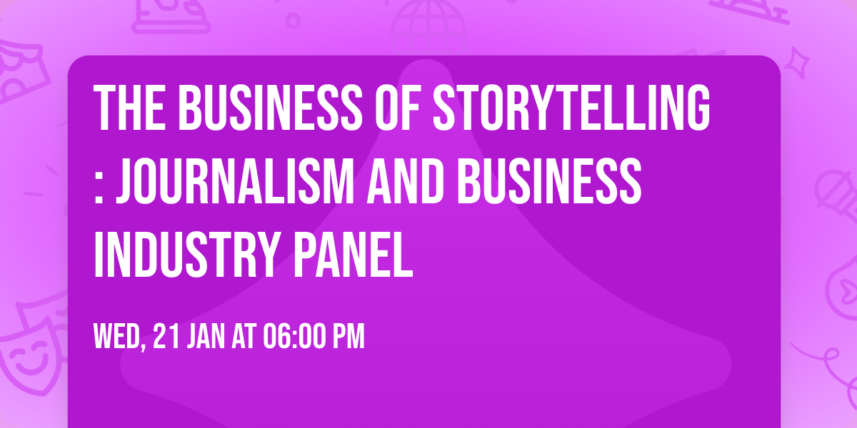 The Business of Storytelling: Journalism and Business Industry Panel