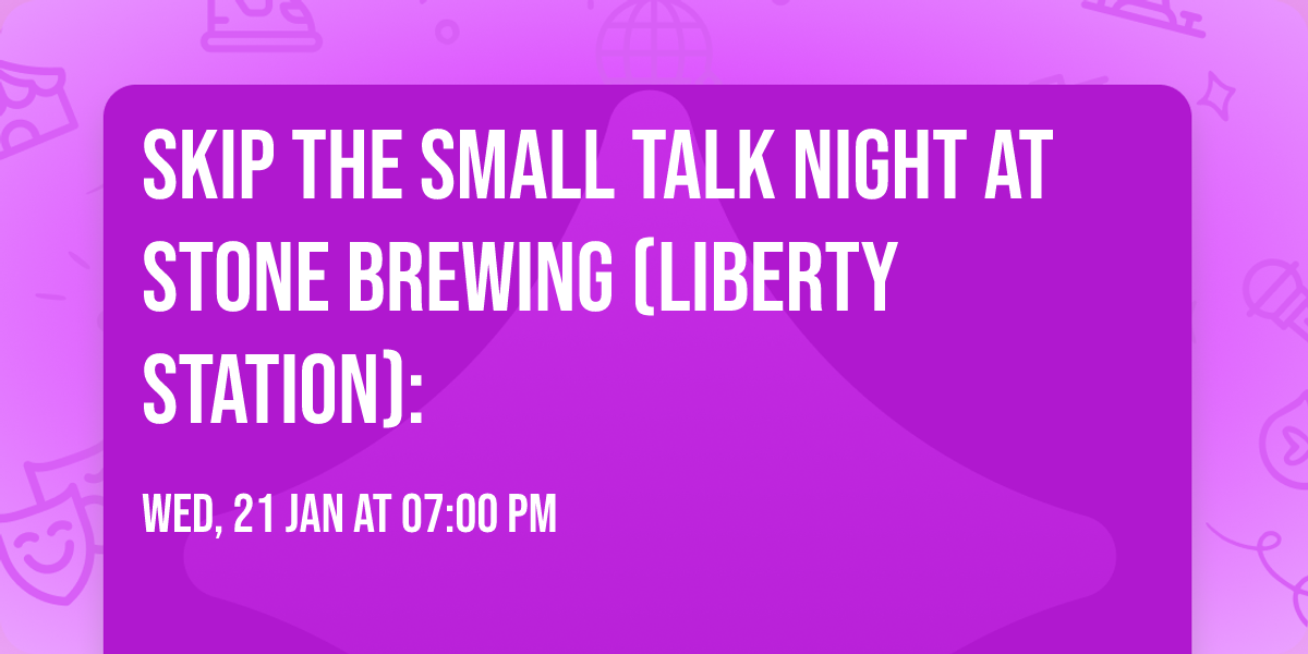 Skip the Small Talk Night at Stone Brewing (Liberty Station):