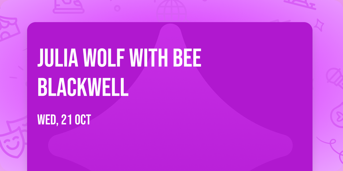 Julia Wolf with Bee Blackwell