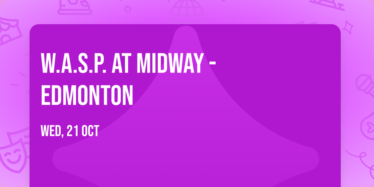 W.A.S.P. at Midway - Edmonton