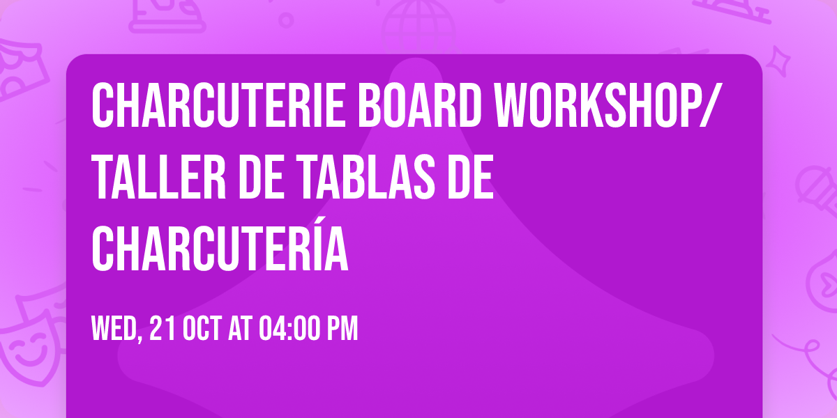 Charcuterie Board Workshop\/ Taller de Tablas de Charcuter\u00eda