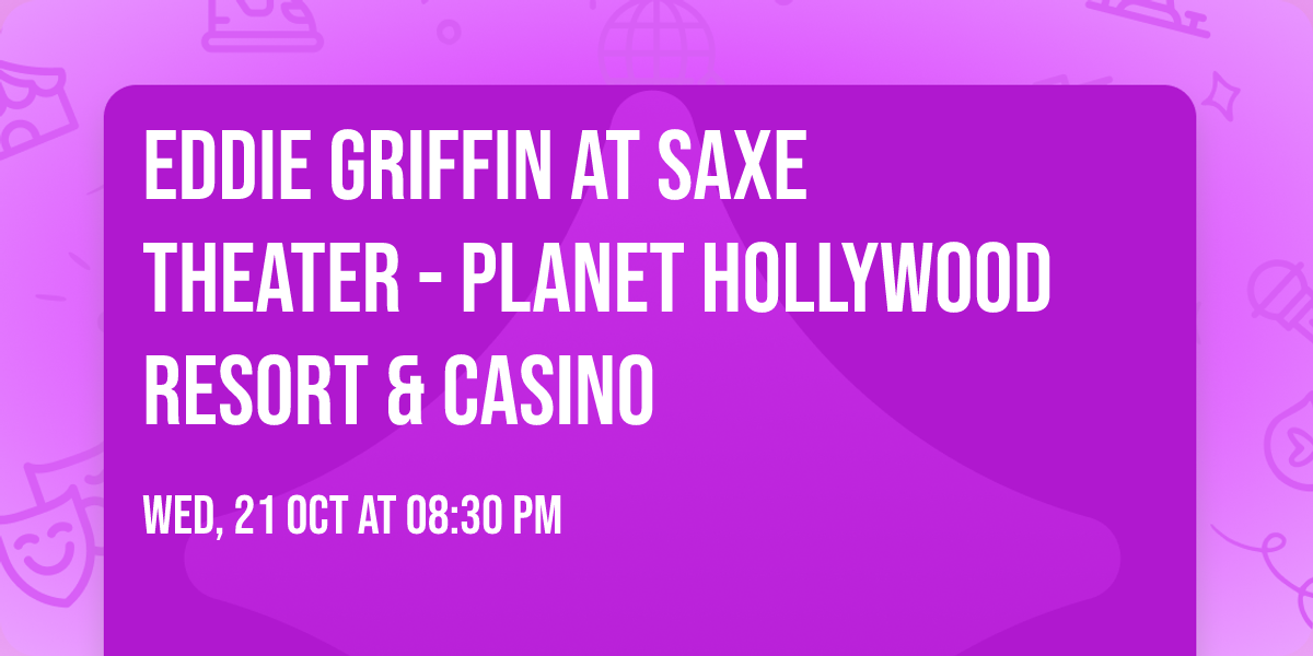 Eddie Griffin at Saxe Theater - Planet Hollywood Resort & Casino