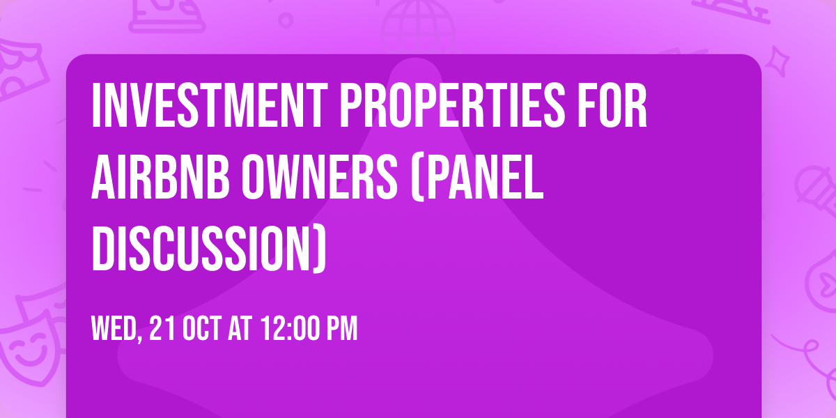 Investment Properties for Airbnb Owners (Panel Discussion)