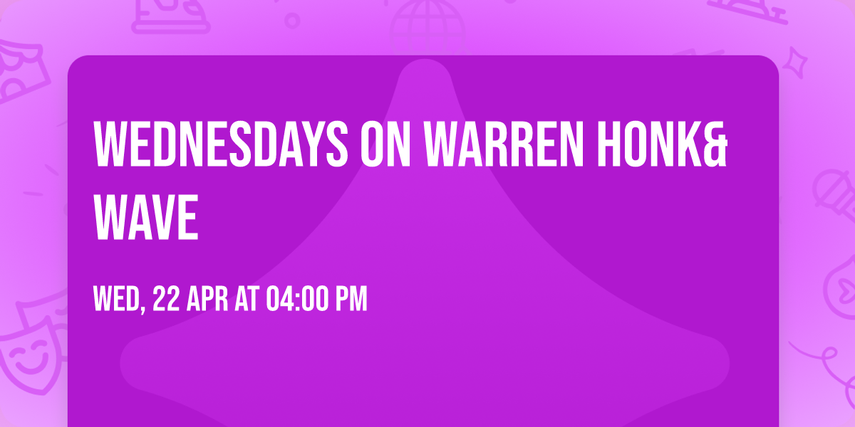 Wednesdays On Warren  Honk&Wave