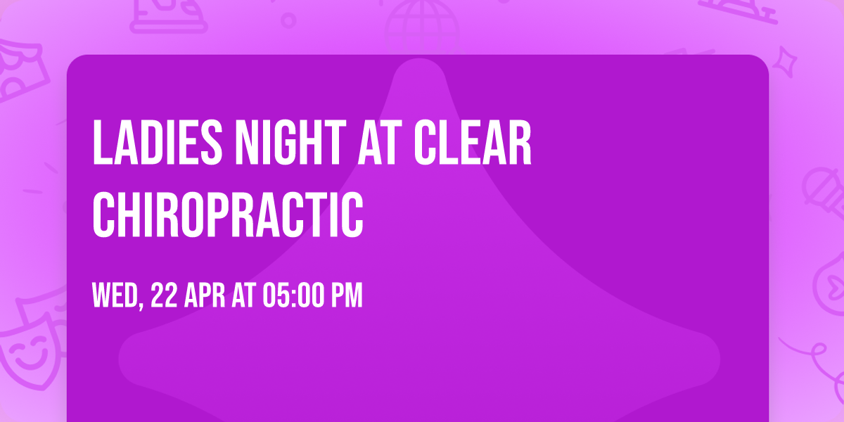 Ladies Night at Clear Chiropractic