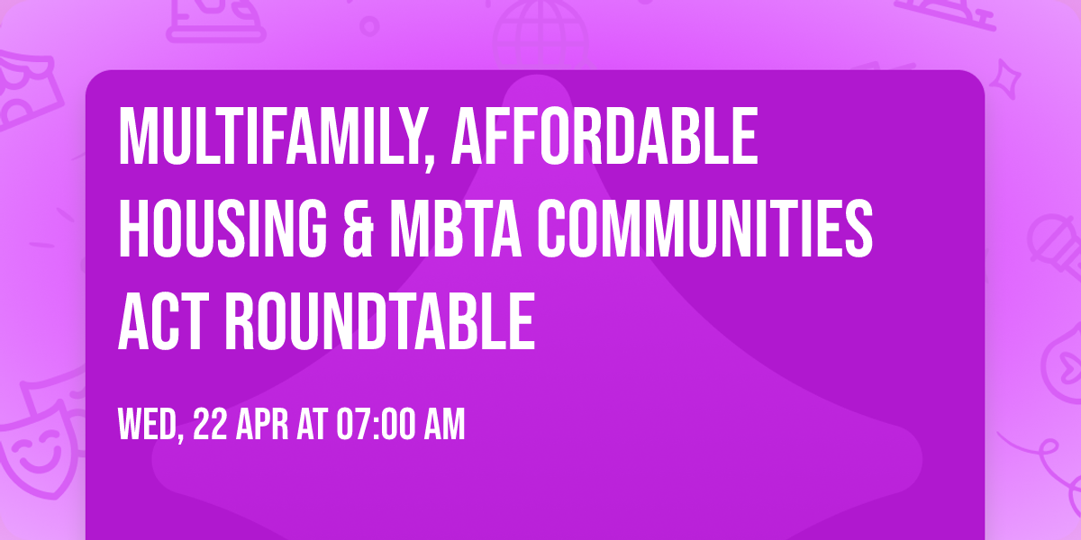Multifamily, Affordable Housing & MBTA Communities Act Roundtable
