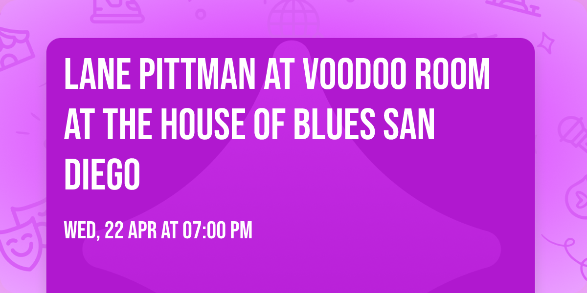 Lane Pittman at Voodoo Room at the House of Blues San Diego