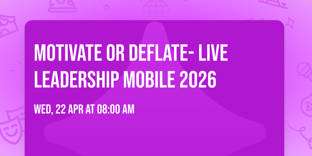 Motivate or Deflate- Live Leadership Mobile 2026