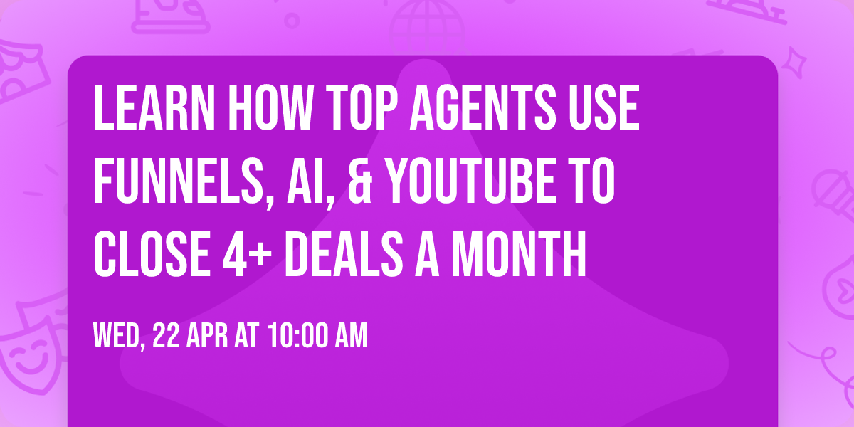 Learn How Top Agents Use Funnels, AI, & YouTube to Close 4+ Deals a Month