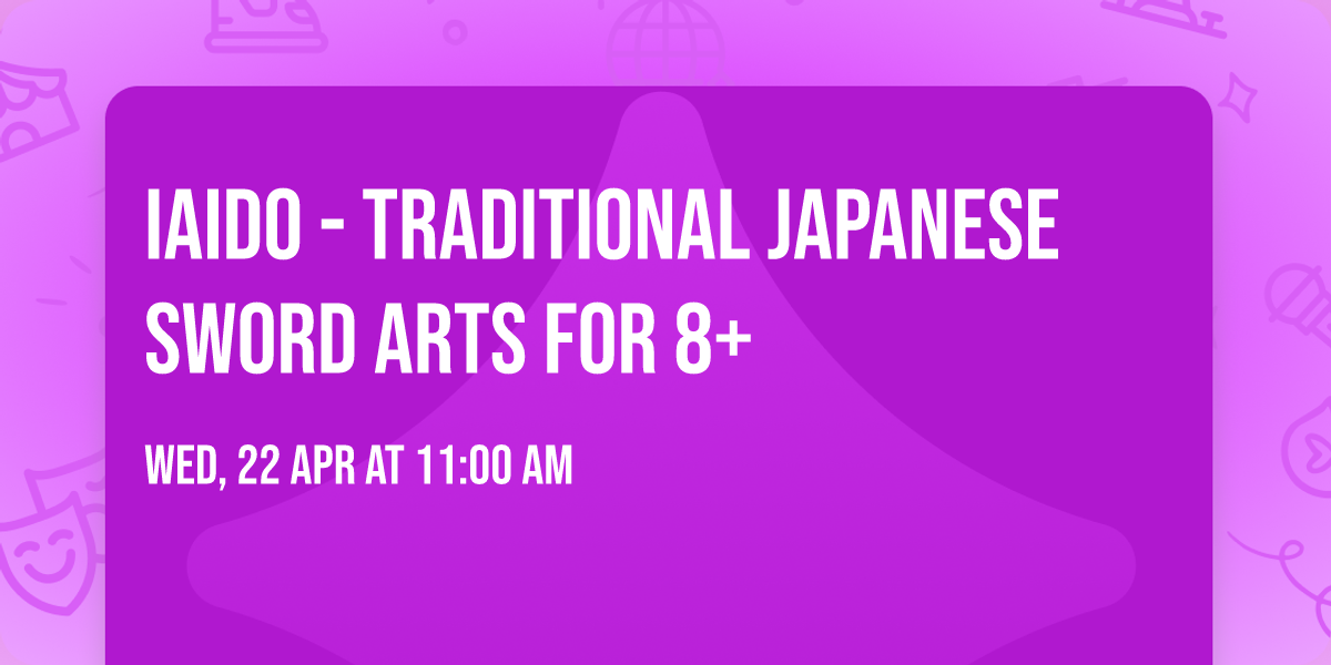 Iaido - Traditional Japanese Sword Arts for 8+