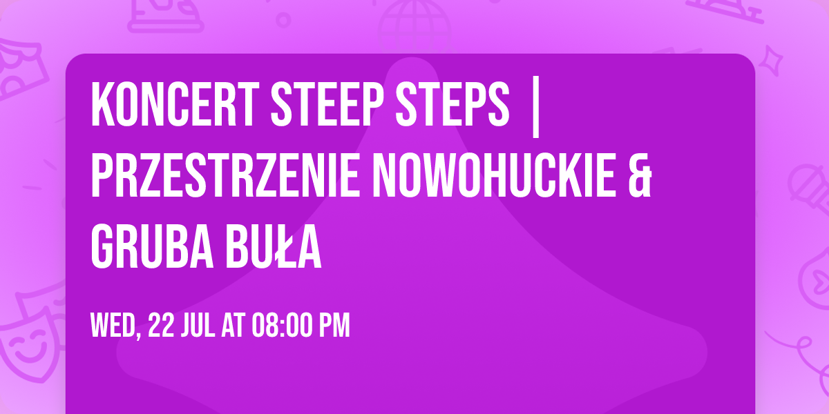 Koncert Steep Steps \ud83d\udd7a | Przestrzenie Nowohuckie & Gruba Bu\u0142a