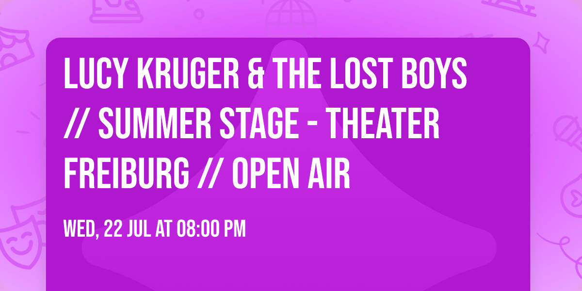 Lucy Kruger & The Lost Boys // Summer Stage - Theater Freiburg // Open Air