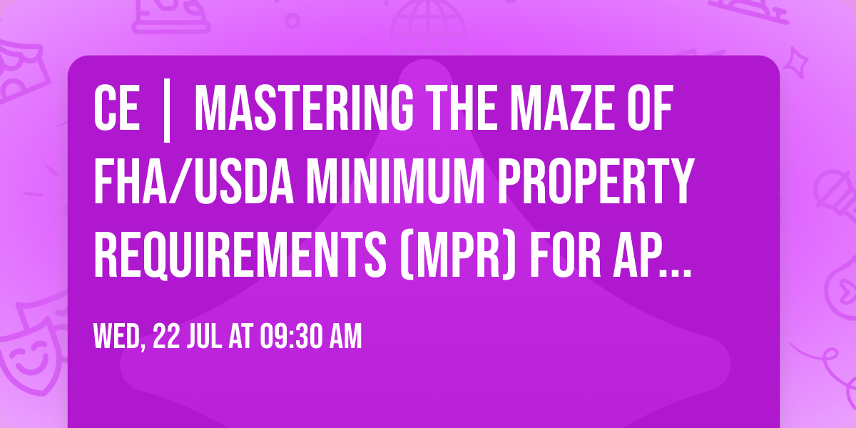 CE | Mastering the Maze of FHA\/USDA Minimum Property Requirements (MPR) for Appraisals