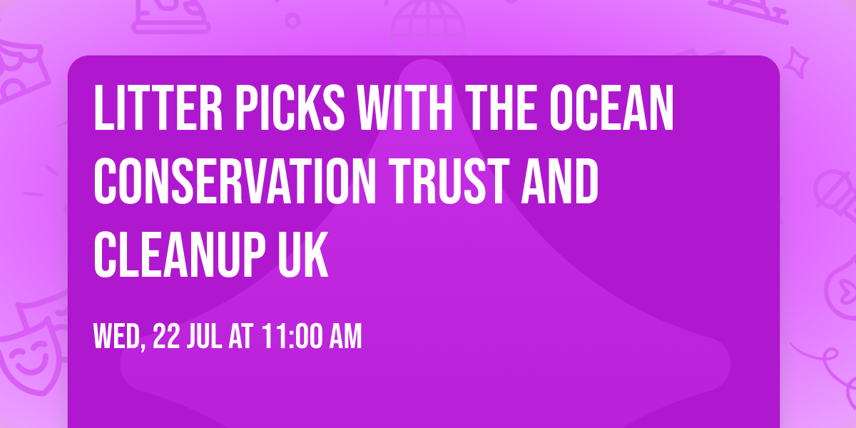 Litter Picks with the Ocean Conservation Trust and CleanUp UK