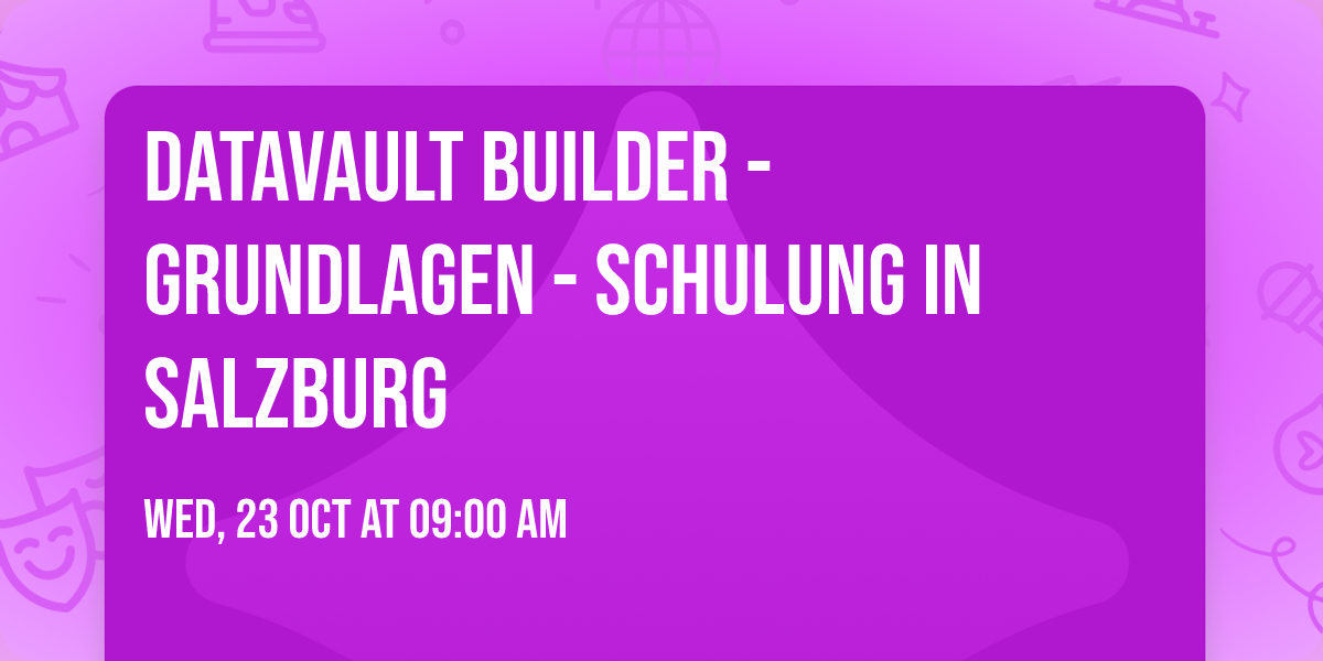 Datavault Builder - Grundlagen - Schulung in Salzburg