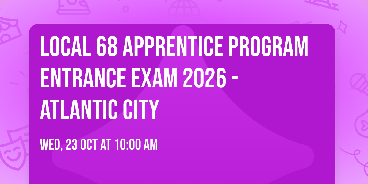 Local 68 Apprentice Program Entrance Exam 2026 - Atlantic City
