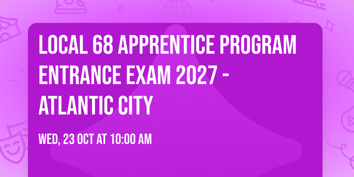 Local 68 Apprentice Program Entrance Exam 2027 - Atlantic City