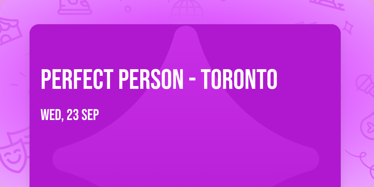 Perfect Person - Toronto