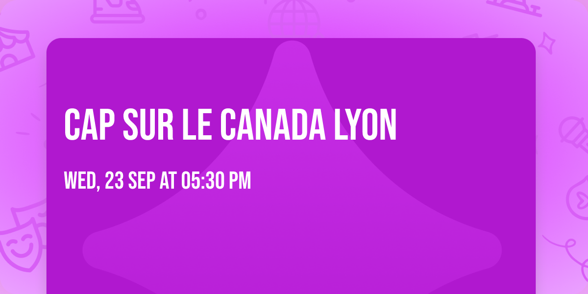 Cap sur le Canada Lyon