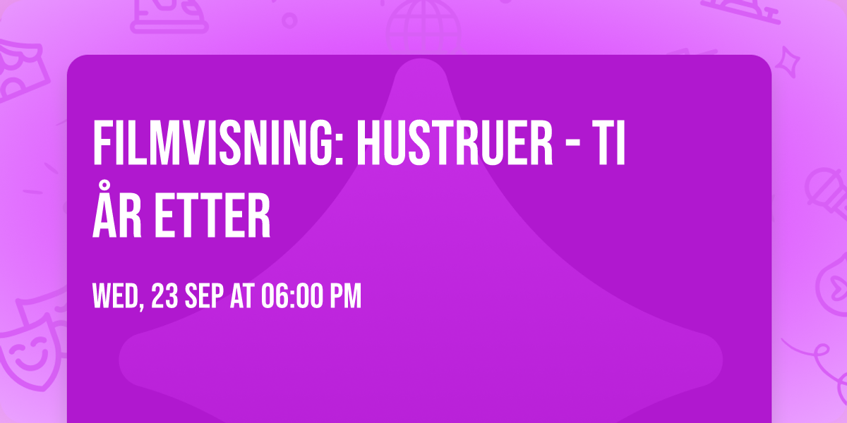 Filmvisning: Hustruer - ti \u00e5r etter