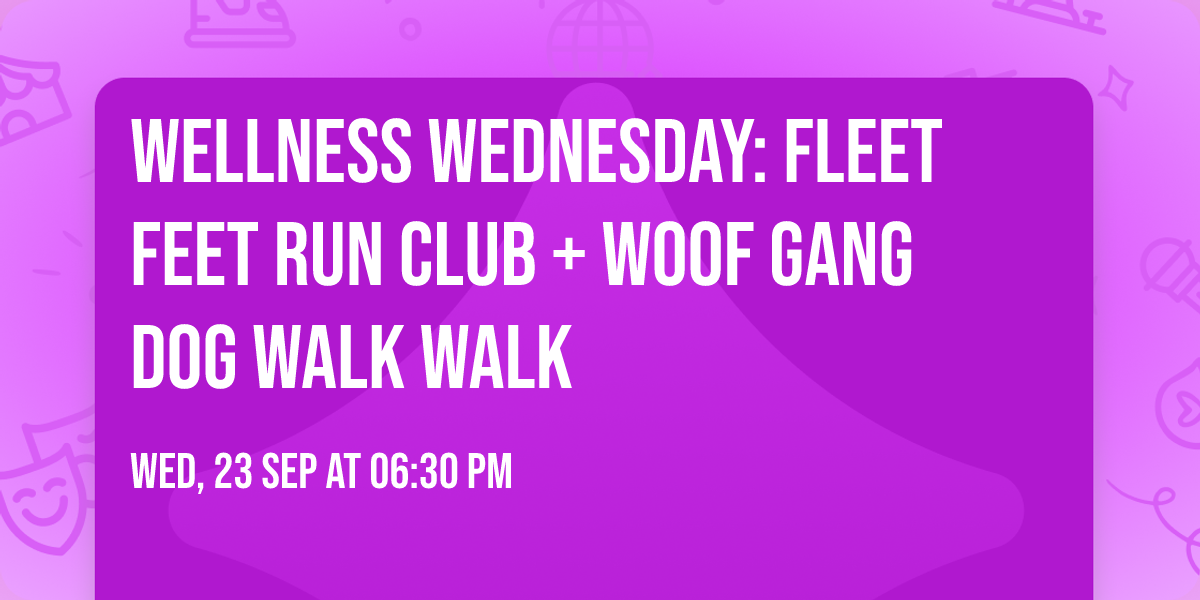 Wellness Wednesday: Fleet Feet Run Club + Woof Gang Dog Walk Walk