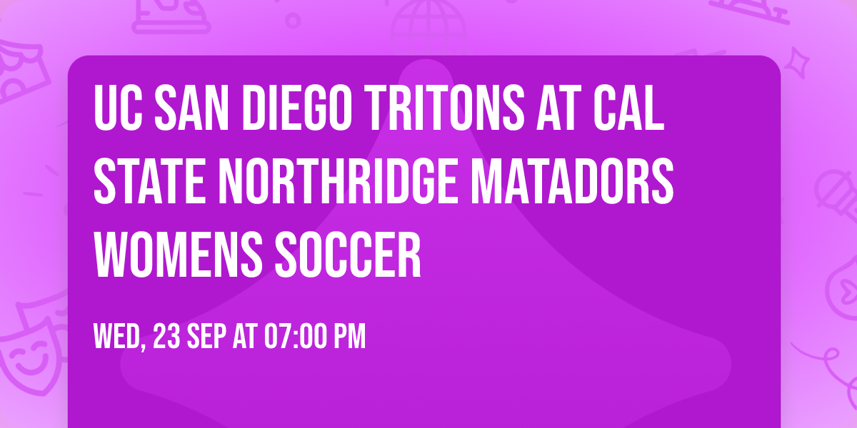 UC San Diego Tritons at Cal State Northridge Matadors Womens Soccer