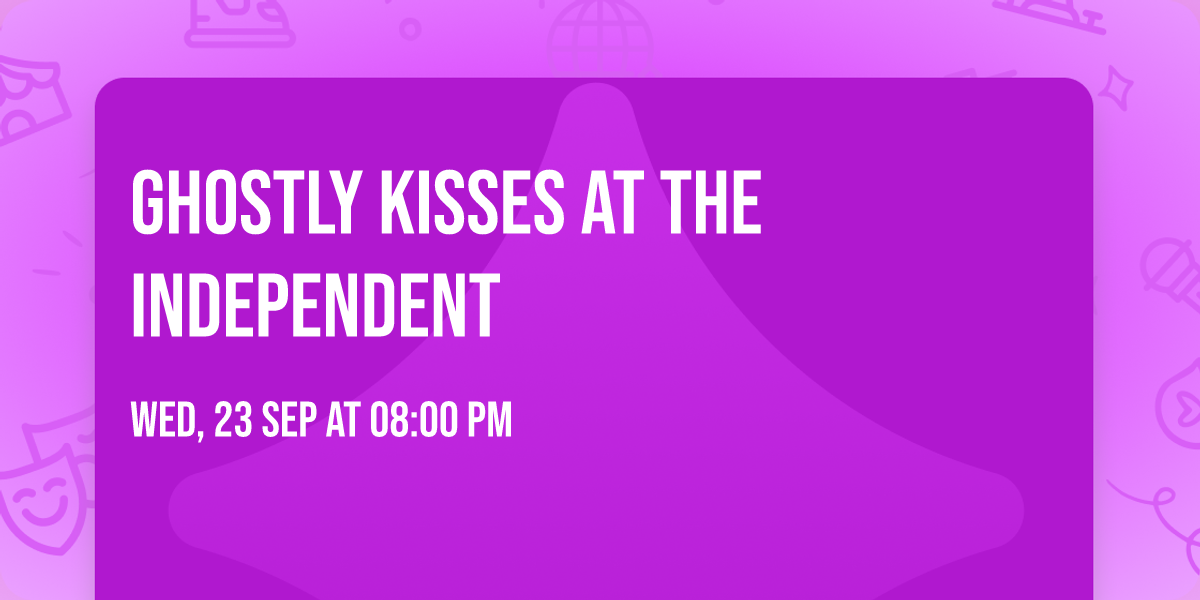 Ghostly Kisses at The Independent