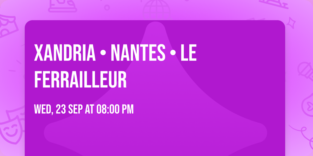 XANDRIA \u2022 Nantes \u2022 Le Ferrailleur
