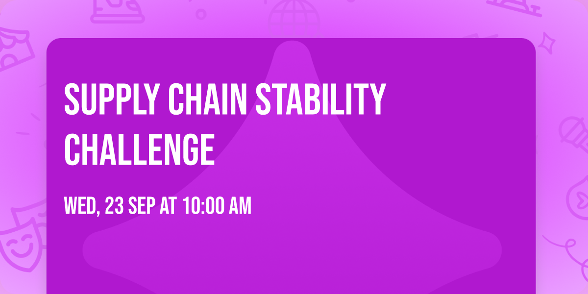 SUPPLY CHAIN STABILITY CHALLENGE