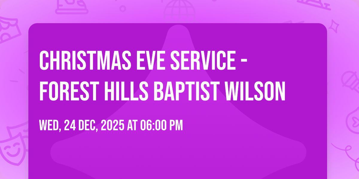 Christmas Eve Service - Forest Hills Baptist Wilson
