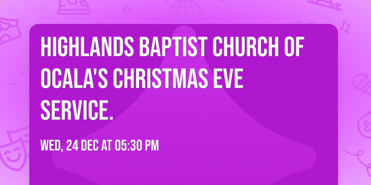 Highlands Baptist Church of Ocala's Christmas Eve Service.