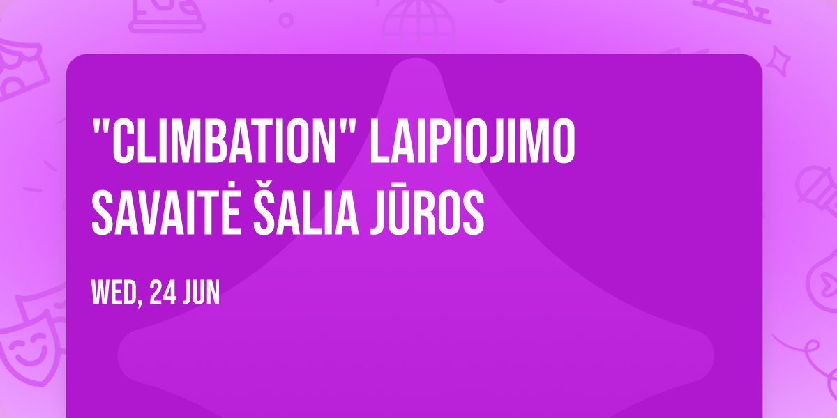 "Climbation" laipiojimo savait\u0117 \u0161alia j\u016bros