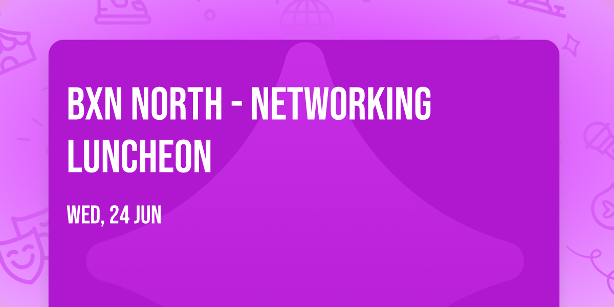 BXN North - Networking Luncheon