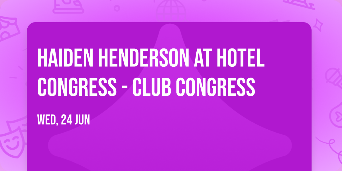 Haiden Henderson at Hotel Congress - Club Congress