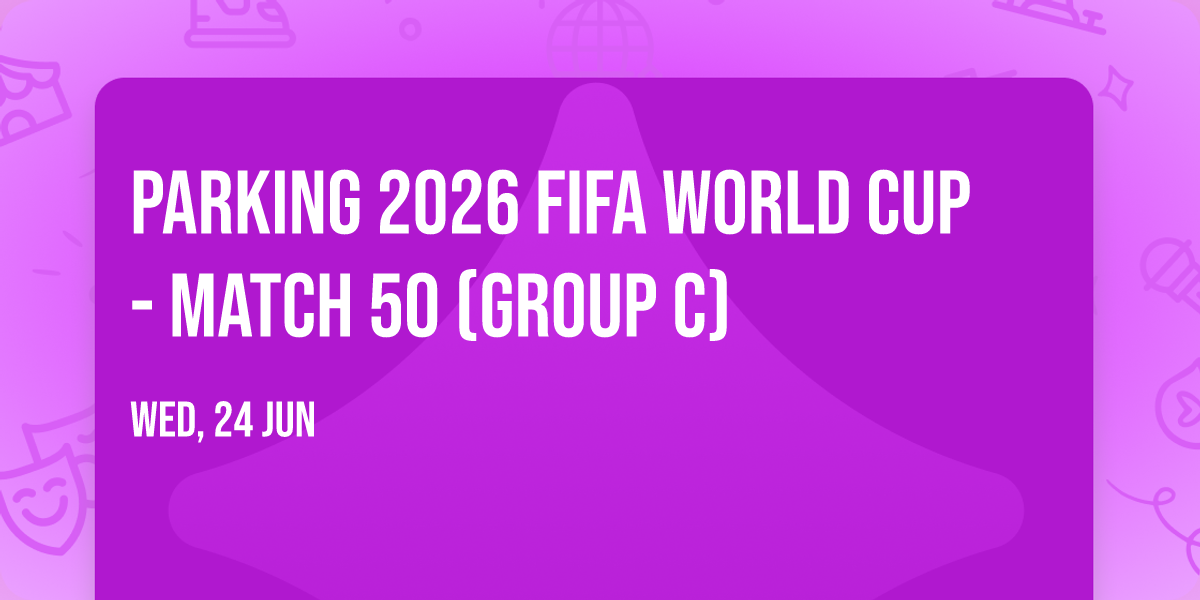 Parking 2026 FIFA World Cup - Match 50 (Group C)