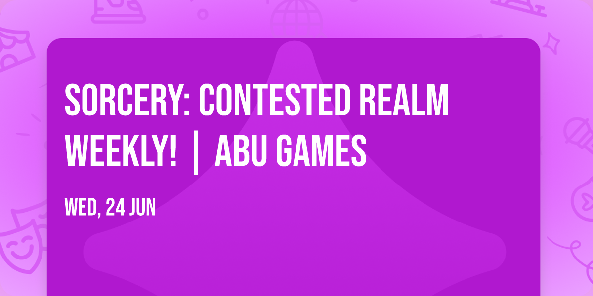 Sorcery: Contested Realm Weekly! | ABU Games